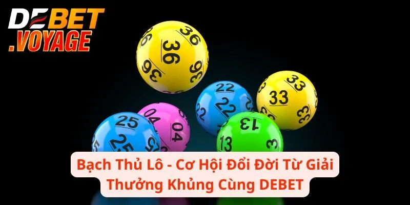 Bạch Thủ Lô - Cơ Hội Đổi Đời Từ Giải Thưởng Siêu Khủng