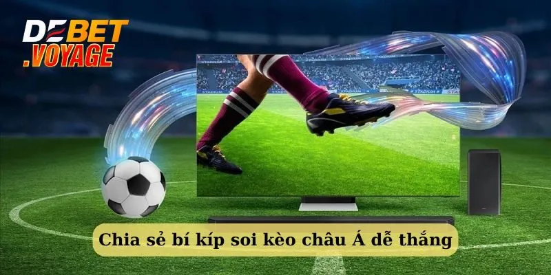 Debet Hướng dẫn Newbie Tìm Hiểu Kèo Nhà Cái châu Á 4 Chia sẻ bí kíp soi kèo châu Á dễ thắng