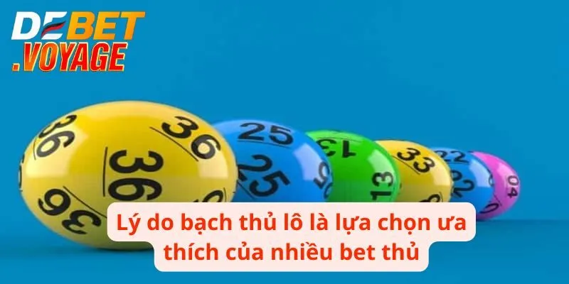 Bạch Thủ Lô - Cơ Hội Đổi Đời Từ Giải Thưởng Siêu Khủng 2 Lý do bạch thủ lô là lựa chọn số 1 của nhiều bet thủ