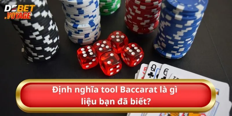 Định nghĩa tool Baccarat là gì liệu bạn đã biết?