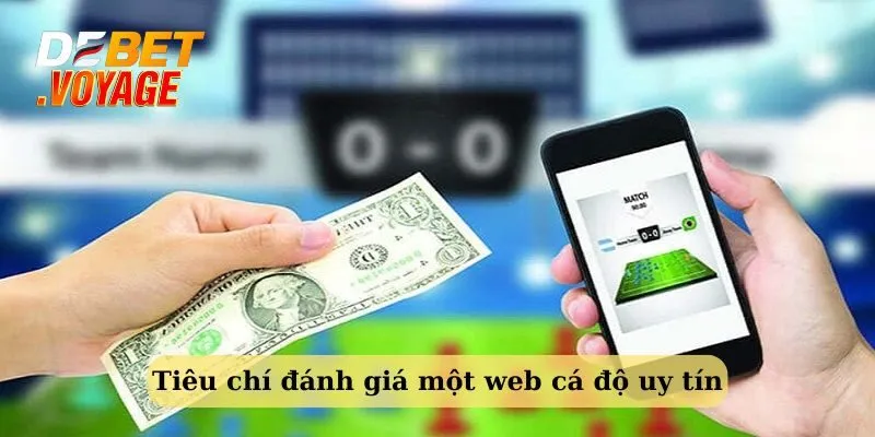 Những tiêu chí quan trọng để đánh giá một trang cá cược uy tín, chất lượng
