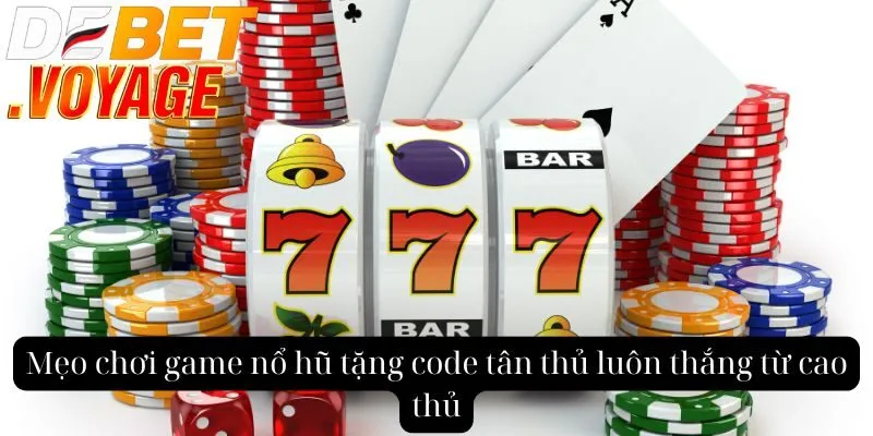 Khởi đầu may mắn với game nổ hũ tặng code tân thủ tại DEBET 2 Mẹo chơi game nổ hũ tặng code tân thủ luôn thắng từ cao thủ