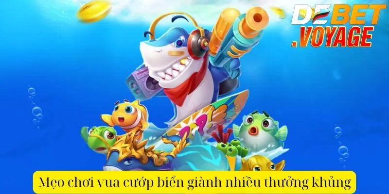 Khám phá thế giới đại dương bí ẩn cùng vua cướp biển DEBET 2 Mẹo chơi vua cướp biển giành nhiều thưởng khủng
