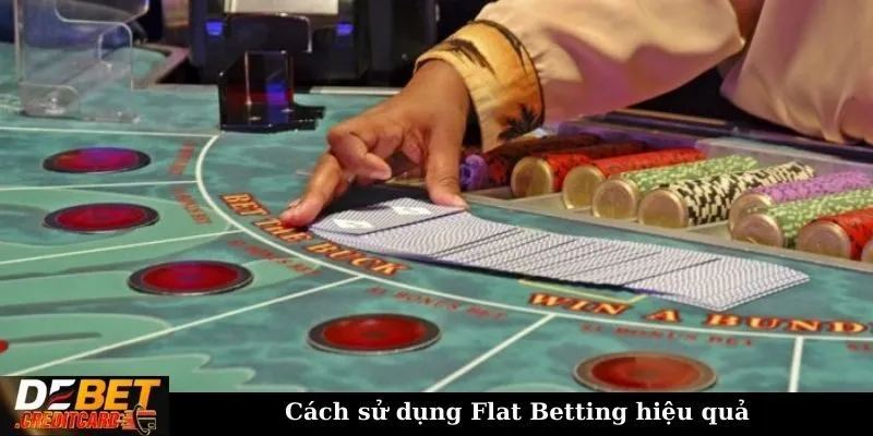Phân tích chiến lược Flat Betting trong các trò chơi casino 2 Cách sử dụng Flat Betting hiệu quả