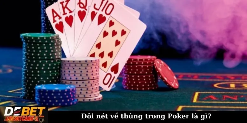 Thùng trong Poker là gì - Cách tính và chiến lược hiệu quả! 1 Đôi nét về thùng trong poker là gì?