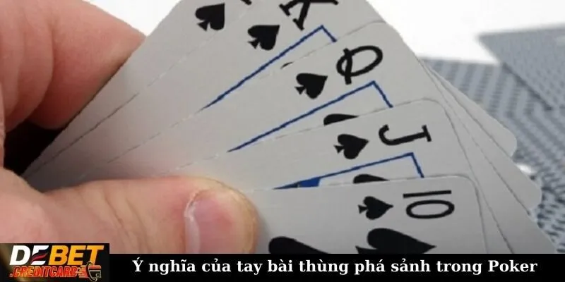 Thùng phá sảnh - Mẹo Chơi Chi Tiết Cho Newbie Debet 3 Ý nghĩa của tay bài thùng phá sảnh trong poker